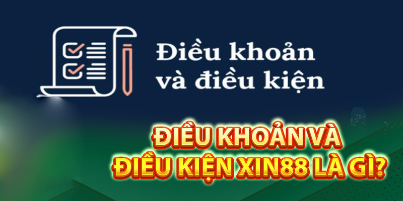 Điều khoản và điều kiện XIN88 là gì?